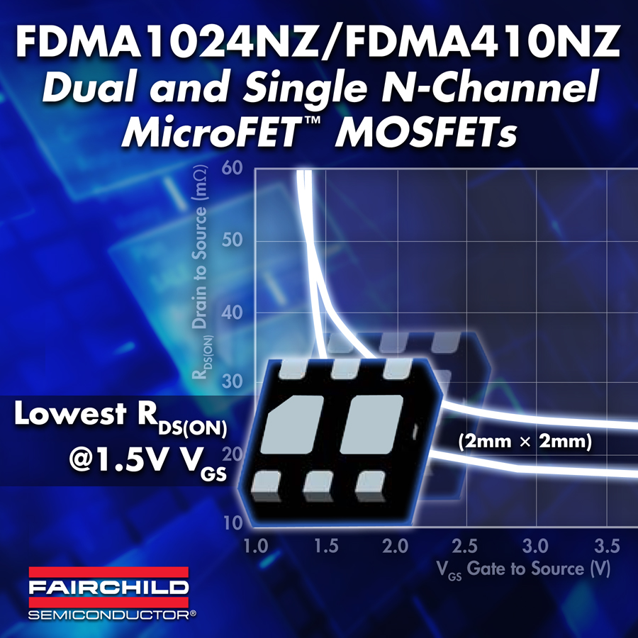 FDMA1024NZ/410NZ:飛兆推出用于便攜應用的高效MicroFET MOSFET